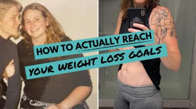 How To ACTUALLY Reach Your WEIGHT LOSS Goals | My 5 Best Tips From My Own Weight Loss Success
