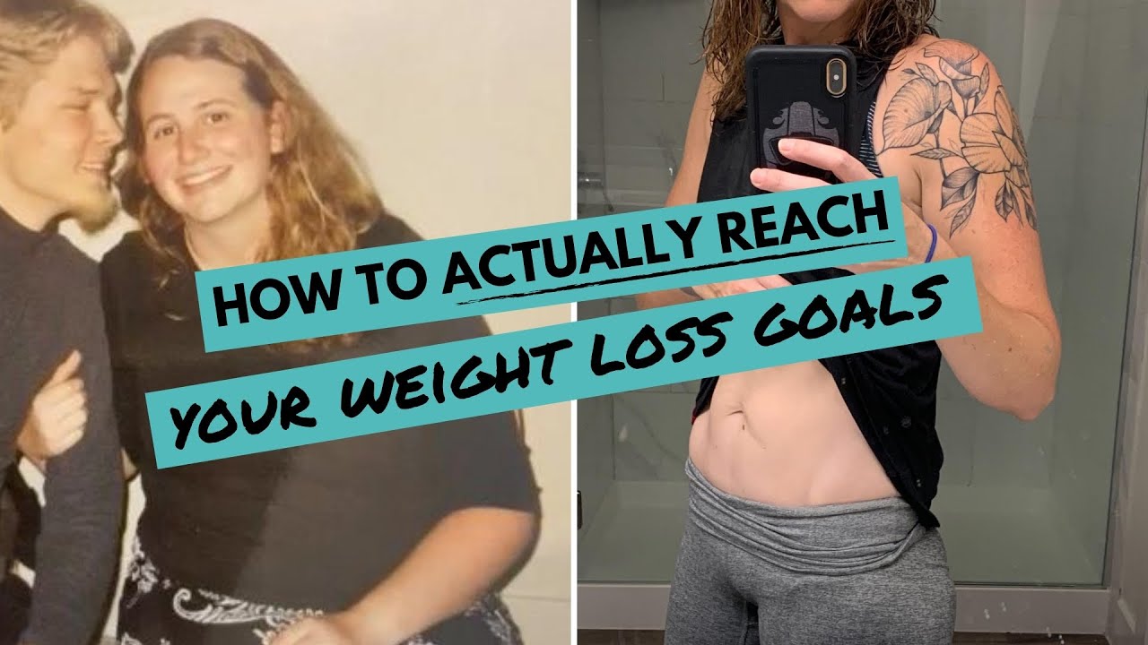 How To Actually Reach Your Weight Loss Goals My 5 Best Tips From My Own Weight Loss Success