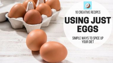 10 Creative Recipes Using Eggs