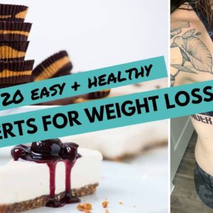20 Easy + HEALTHY DESSERTS for WEIGHT LOSS