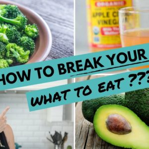 How To Break Your Fast: What To Eat When You Break Your Fast | Intermittent Fasting