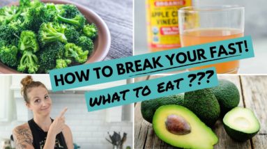 How To Break Your Fast: What To Eat When You Break Your Fast | Intermittent Fasting