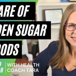 Beware Of Hidden Sugars | Tips To Avoid Hidden Sugar With Health Coach Tara