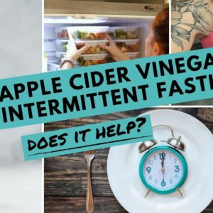 ACV + Intermittent Fasting for WEIGHT LOSS: Does it Help? | How to Make the BEST of Your Fast