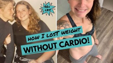 How I Lost Weight WITHOUT CARDIO (50+ lbs!)
