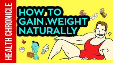 How To Gain Weight Naturally - Healthy Weight Gain Tips