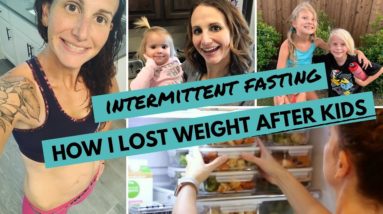 INTERMITTENT FASTING To LOSE WEIGHT AFTER KIDS | Weight Loss After Kids