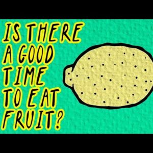Is There A Good Time To Eat Fruit?