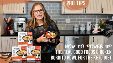 How To Power Up The Real Good Foods Chicken Burrito Bowl For The Keto Diet With Health Coach Tara