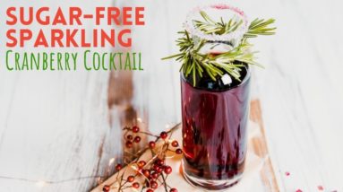 Sugar-Free Sparkling Cranberry Cocktail | A Keto Cocktail To Celebrate The New Year