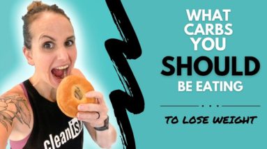 What Carbs You SHOULD be Eating to LOSE WEIGHT | Good Carbs For Weight Loss