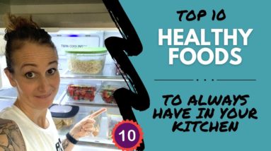 10 HEALTHY FOODS To ALWAYS Have in Your Kitchen | Healthy Foods For WEIGHT LOSS