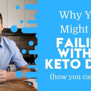 Why You Might Be Failing with a KETO DIET (how to fix it)