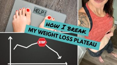 How I BREAK My Weight Loss Plateaus | My Top 10 Tips for Breaking Stalled Weight Loss