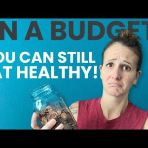 How To Eat Healthy On A Budget | Does Healthy Eating And Weight Loss Have To Be Expensive?