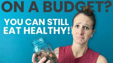 How To Eat Healthy On A Budget | Does Healthy Eating And Weight Loss Have To Be Expensive?