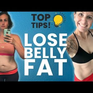 My Top 6 Tips For Reducing Belly Fat - Sustainable Fat Loss