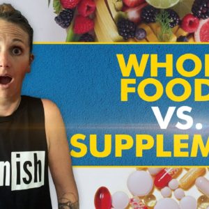 Whole Foods vs Supplements - Which is Better?